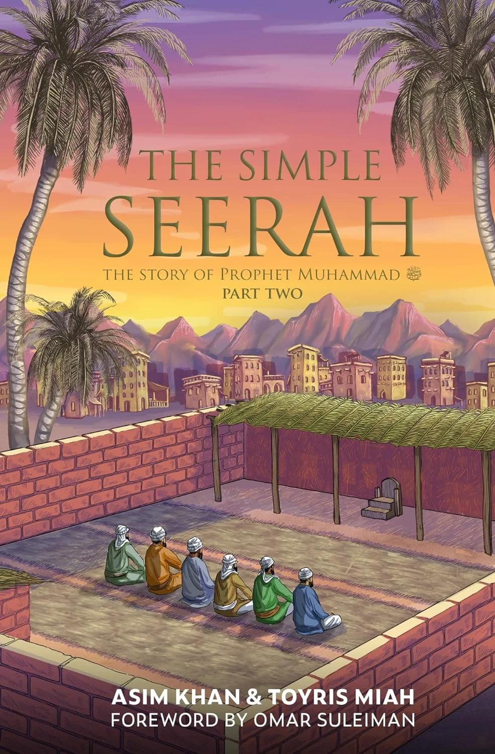 The Simple Seerah: The Story Of Prophet Muhammad - Part Two: 2